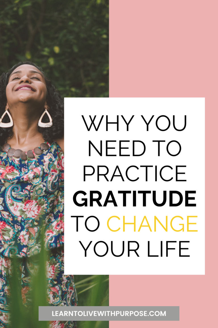 Why you need to practice gratitude to change your life - Live With Purpose